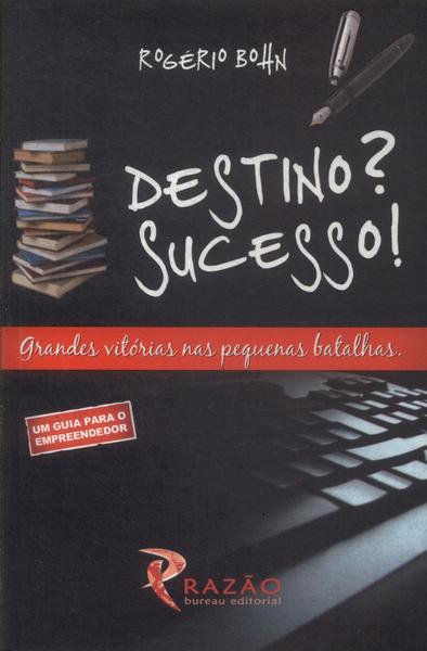 Destino? Sucesso!