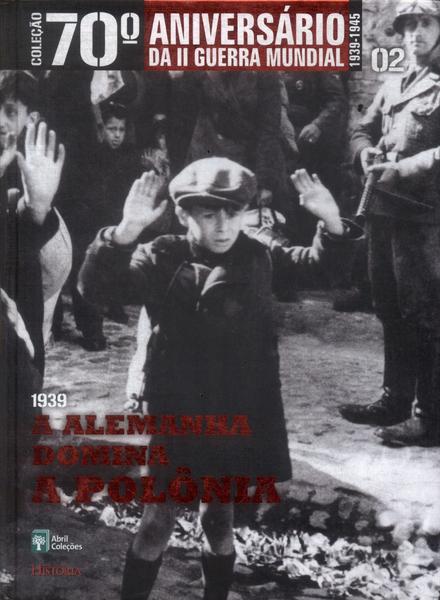 1939: A Alemanha Domina A Polônia (não Inclui Dvd)