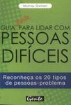 Guia Rápido Para Lidar Com Pessoas Difíceis