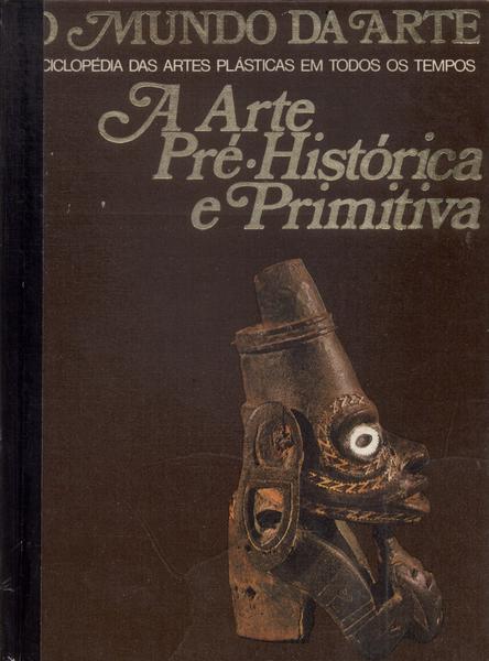 O Mundo Da Arte: A Arte Pré-histórica E Primitiva