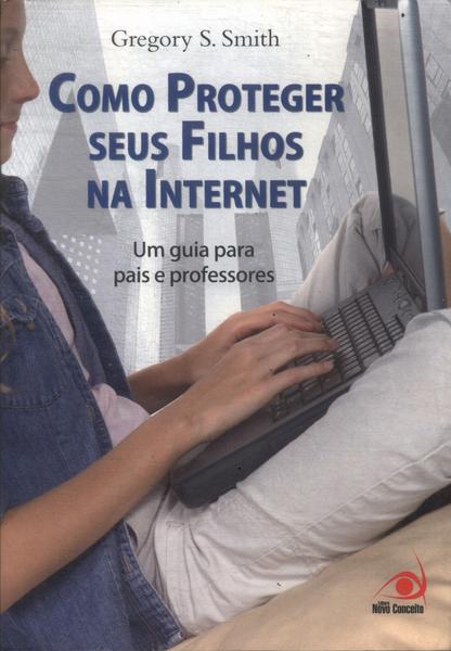 Como Proteger Seus Filhos Na Internet