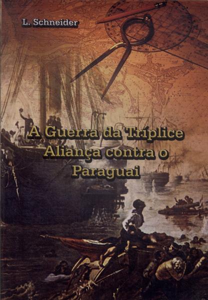 A Guerra Da Tríplice Aliança Contra O Paraguai