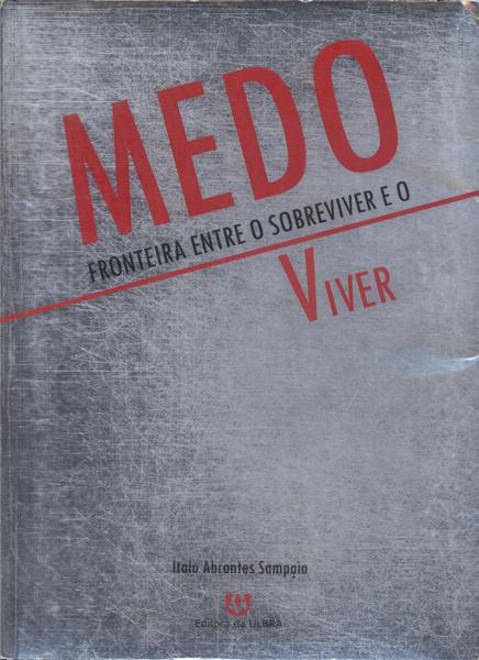 Medo: Fronteira Entre O Sobreviver E O Viver