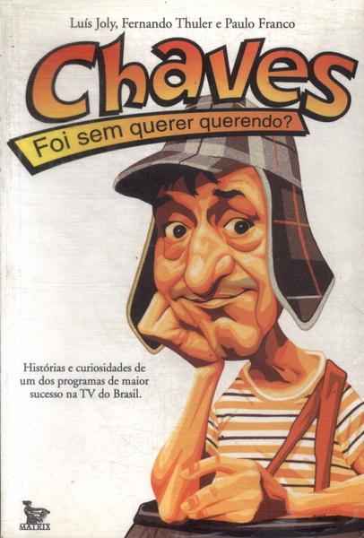 Chaves: Foi Sem Querer Querendo?