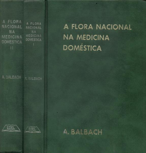 A Flora Nacional Na Medicina Doméstica (2 Volumes)