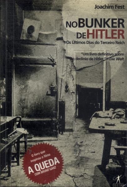 No Bunker De Hitler: Os Últimos Dias Do Terceiro Reich
