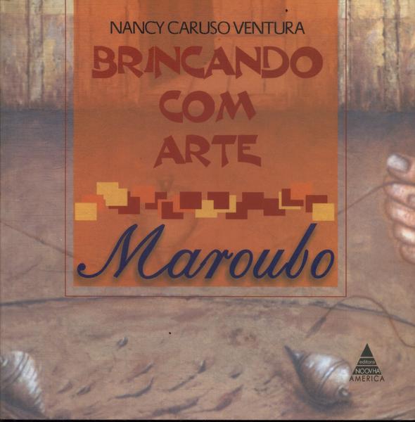 Brincando Com Arte: Maroubo