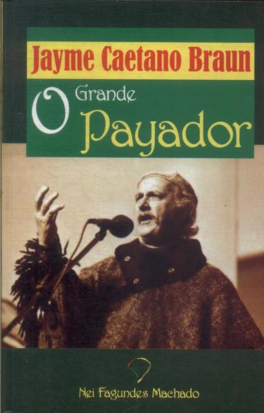 Jayme Caetano Braun: O Grande Payador (autografado)