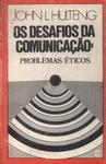 Os Desafios Da Comunicação: Problemas Éticos