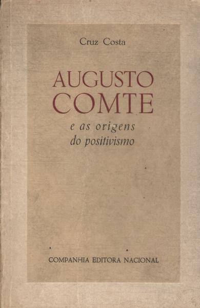 Augusto Comte E As Origens Do Positivismo