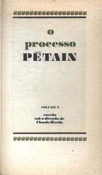 Os Grandes Julgamentos Da História: O Processo Pétain Vol 2