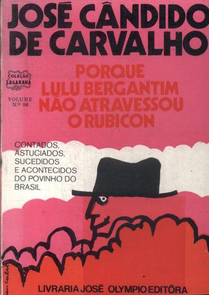 Porque Lulu Bergantim Não Atravessou O Rubicon