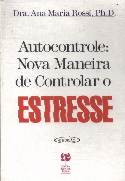 Autocontrole: Nova Maneira De Controlar O Estresse