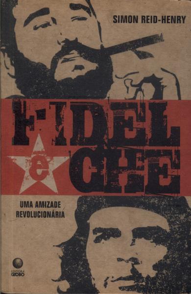 Fidel E Che: Uma Amizade Revolucionária