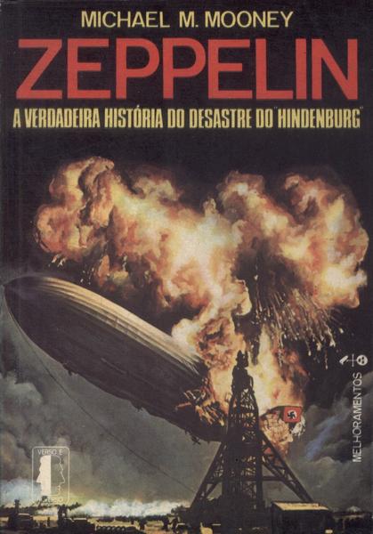 Zeppelin: A Verdadeira História Do Desastre Do Hindenburg