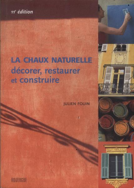 La Chaux Naturelle: Décorer, Restaurer Et Construire