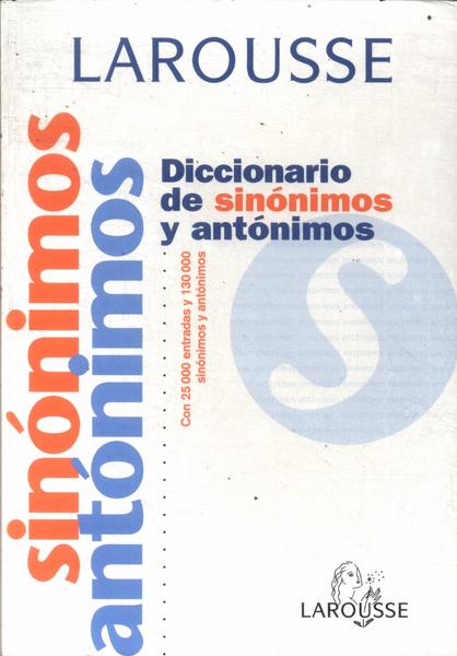 Diccionario De Sinónimos Y Antónimos Larousse (2003)