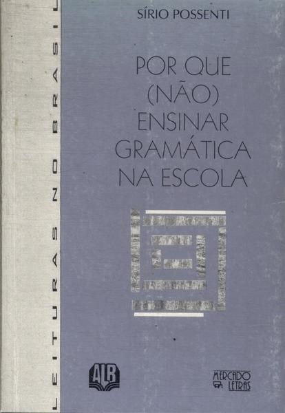Por Que Não Ensinar Gramática Na Escola (1996)