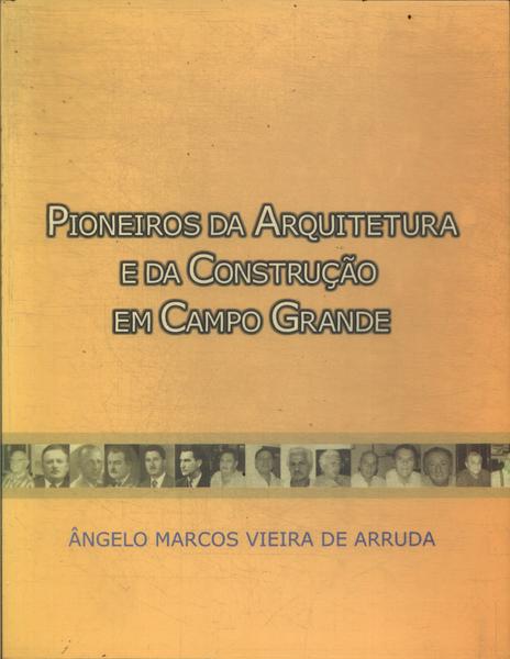 Pioneiros Da Arquitetura E Da Construção Em Campo Grande