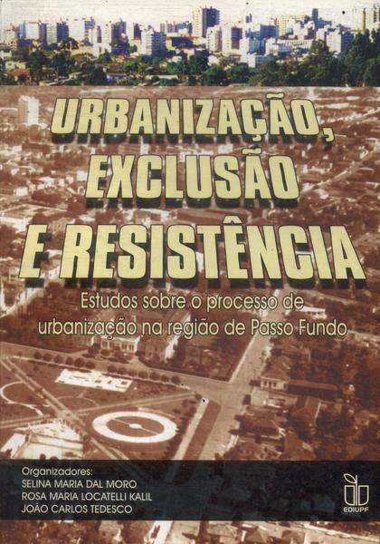 Urbanização, Exclusão E Resistência