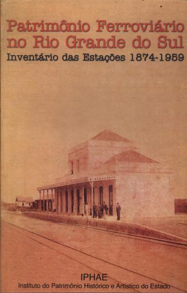 Patrimônio Ferroviário No Rio Grande Do Sul ()