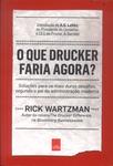 O Que Drucker Faria Agora?