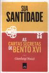 Sua Santidade: As Cartas Secretas De Bento Xvi