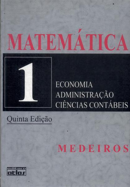 Matemática Para Os Cursos De Economia, Administração E Ciências Contábeis Vol 1