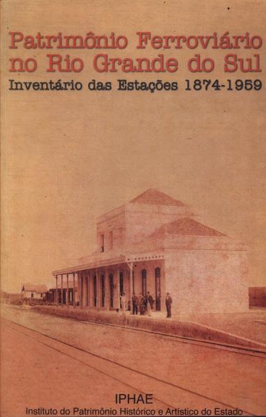Patrimônio Ferroviário No Rio Grande Do Sul