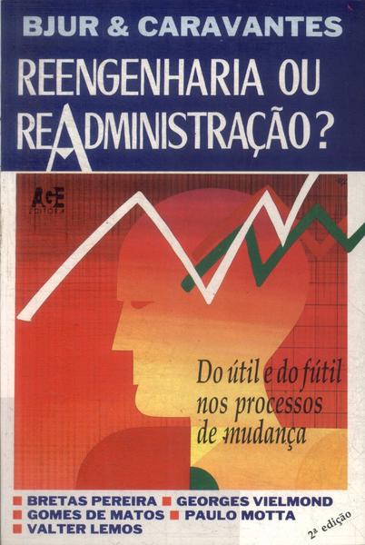 Reengenharia Ou Readministração?