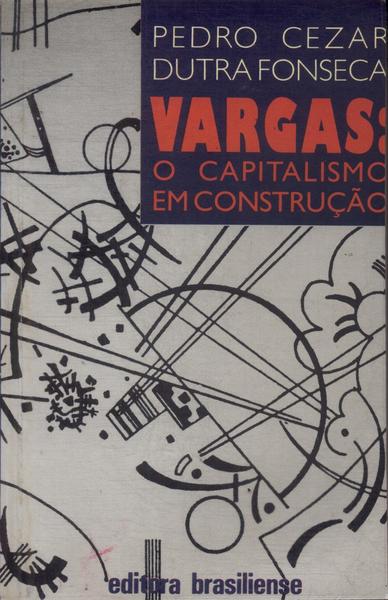 Vargas: O Capitalismo Em Construção