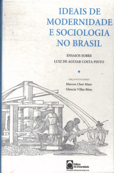 Ideais De Modernidade E Sociologia No Brasil