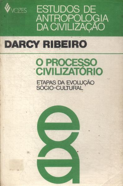 O Processo Civilizatório: Estudos De Antropologia Da Civilização