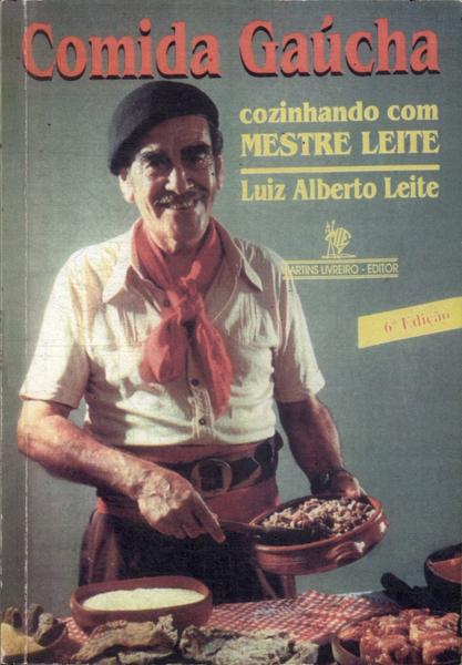 Cozinha Gaúcha: Cozinhando Com Mestre Leite