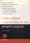 Como Utilizar O Marketing No Seu Próprio Negócio