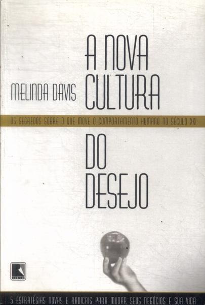 A Nova Cultura Do Desejo