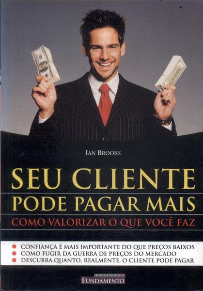 Seu Cliente Pode Pagar Mais