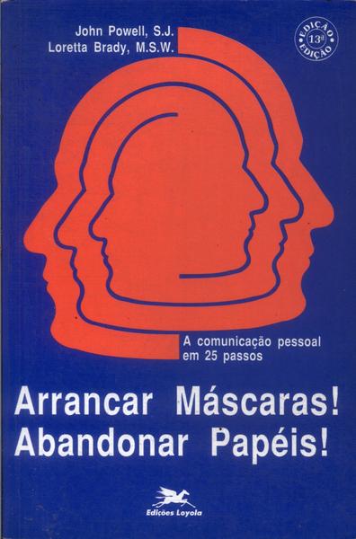 Arrancar Máscaras! Abandonar Papéis!