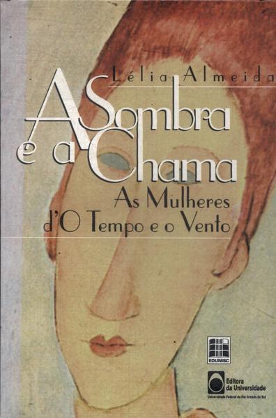 A Sombra E A Chama: As Mulheres D'O Tempo E O Vento