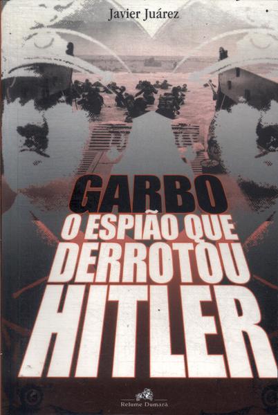 Garbo: O Espião Que Derrotou Hitler