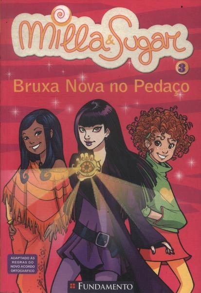 Milla E Sugar: Bruxa Nova No Pedaço