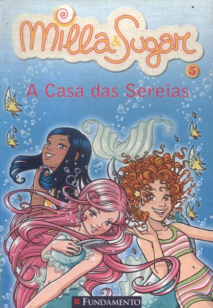 Milla E Sugar: A Casa Das Sereias