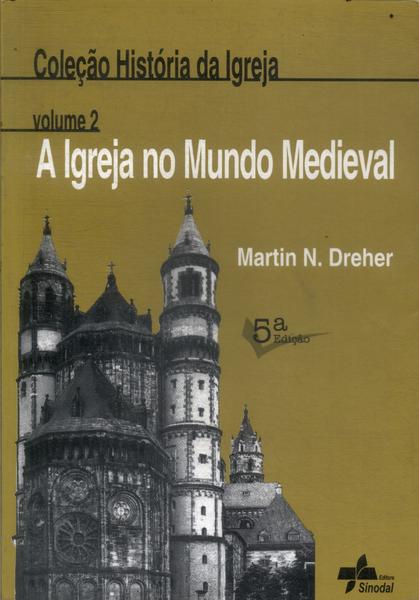A Igreja No Mundo Medieval Vol 2