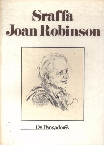Os Pensadores: Sraffa - Joan Robinson