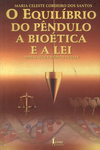 O Equilíbrio Do Pêndulo: A Bioética E A Lei (1998)