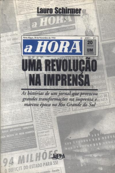 A Hora: Uma Revolução Na Imprensa (autógrafo)