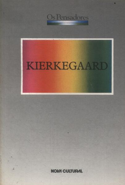 Os Pensadores: Kierkegaard