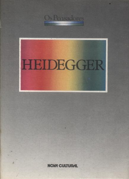 Os Pensadores: Heidegger