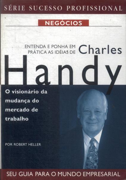 Entenda E Ponha Em Prática As Idéias De Charles Handy