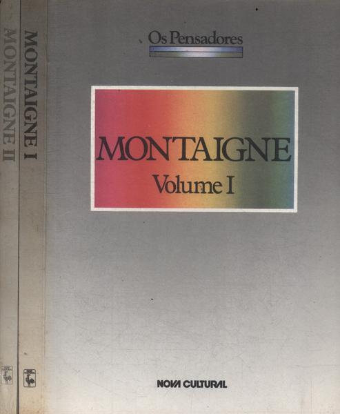 Os Pensadores: Montaigne (2 Volumes)